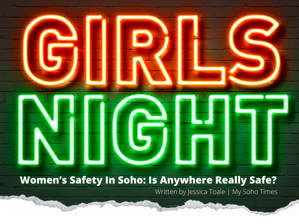 Women’s Safety in Soho: Is Anywhere Really Safe?